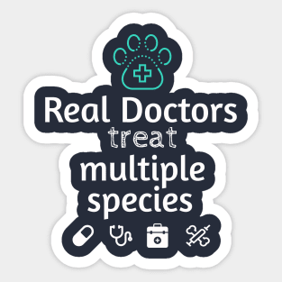 Veterinarian shirt - Real doctors treat multiple species Sticker